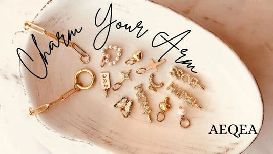 CHARMING YOUR WAY BACK: WHY CHARM BRACELETS ARE THE NEW WRIST CANDY - AEQEA